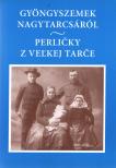 Gyöngyszemek Nagytarcsáról / Perlicky z Velkej Tarce [antikvár]