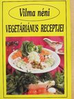 Vilma néni vegetáriánus receptjei [antikvár]