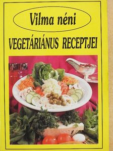 Vilma néni vegetáriánus receptjei [antikvár]