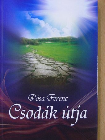 Pósa Ferenc - Csodák útja [antikvár]