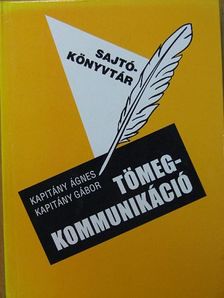 Kapitány Ágnes - A tömegkommunikáció szimbolikus üzenetei [antikvár]