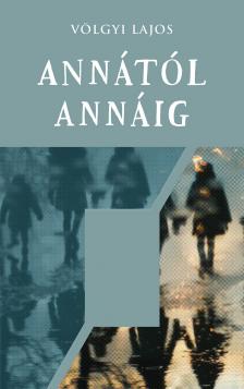 Völgyi Lajos - Annától Annáig [eKönyv: epub, mobi]
