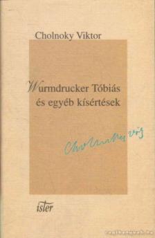 Cholnoky Viktor - Wurmdrucker Tóbiás és egyéb kísértések [antikvár]