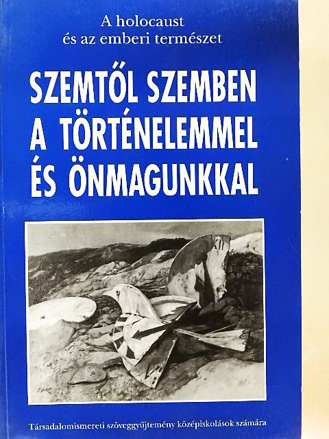 Ember Mária - Szemtől szemben a történelemmel és önmagunkkal [antikvár]