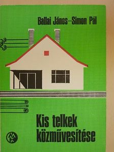 Ballai János - Kis telkek közművesítése [antikvár]