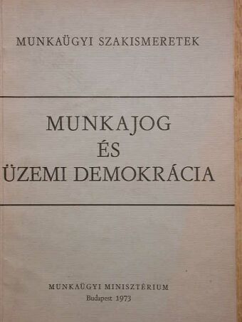 Munkajog és üzemi demokrácia [antikvár]