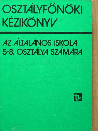 Csonka József - Osztályfőnöki kézikönyv az általános iskola 5-8. osztálya számára [antikvár]