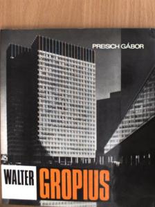 Preisich Gábor - Walter Gropius [antikvár]