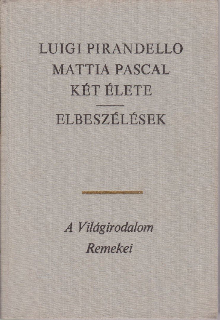 PIRANDELLO, LUIGI - Mattia Pascal két élete / Elbeszélések [antikvár]