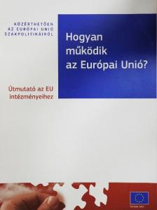 Hogyan működik az Európai Unió? [antikvár]