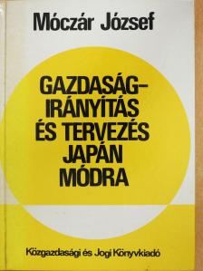 Móczár József - Gazdaságirányítás és tervezés japán módra (dedikált példány) [antikvár]