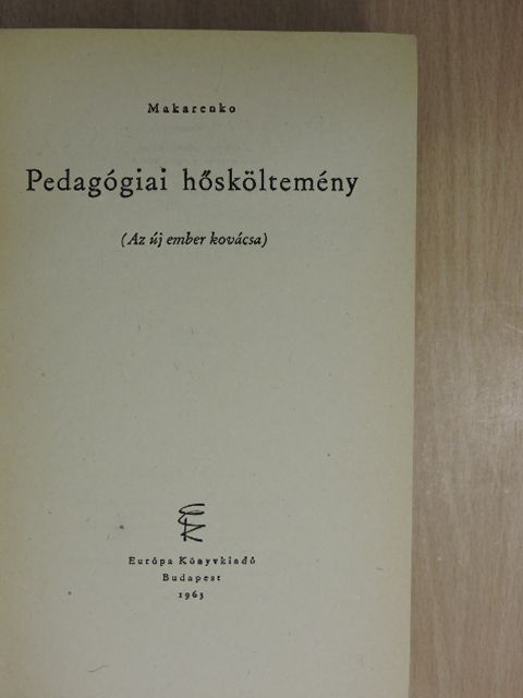 Anton Makarenko - Pedagógiai hősköltemény [antikvár]