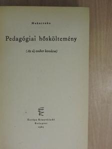 Anton Makarenko - Pedagógiai hősköltemény [antikvár]