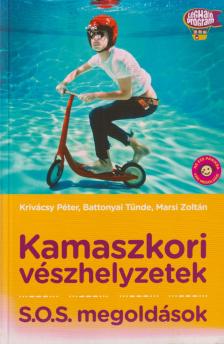 Dr. Battonyai Tünde, Marsi Zoltán, Dr. Krivácsy Péter - Kamaszkori vészhelyzetek [antikvár]