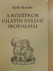Kulin Katalin - A középkor újlatin nyelvű irodalmai [antikvár]