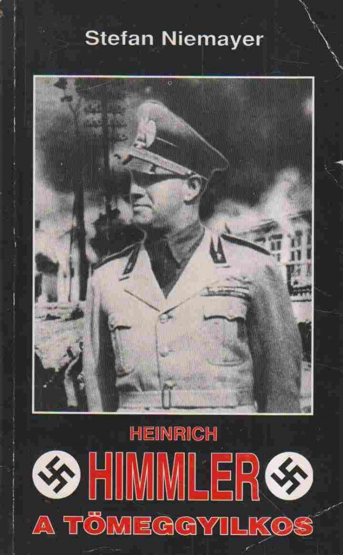 NIEMAYER, STEFAN - Himmler, a tömeggyilkos [antikvár]