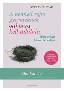 Stahl, Stefanie - A benned rejlő gyermeknek otthonra kell találnia