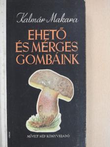 Kalmár Zoltán - Ehető és mérges gombáink [antikvár]