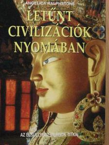 Angelica Ralphstone - Letűnt civilizációk nyomában [antikvár]