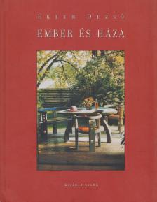 Ekler Dezső - Ember és háza [antikvár]