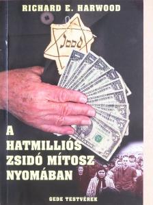 Richard E. Harwood - A hatmilliós zsidó mítosz nyomában [antikvár]