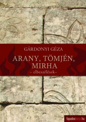 Gárdonyi Géza - Arany, tömjén, mirha - Novellák II. [eKönyv: epub, mobi]