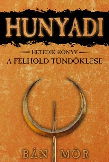 BÁN MÓR - Hunyadi - A félhold tündöklése [eKönyv: epub, mobi]