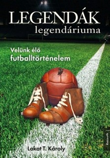Lakat T. Károly - Legendák legendáriuma [eKönyv: epub, mobi]