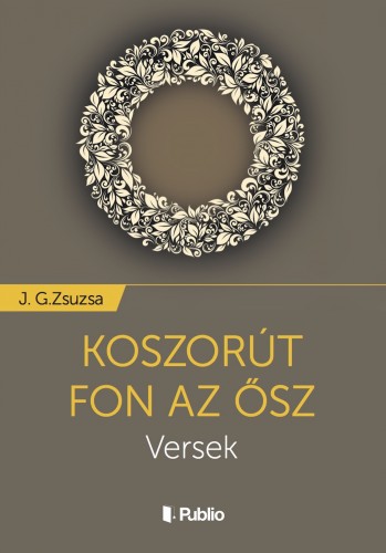 Zsuzsa J. G. - Koszorút fon az ősz [eKönyv: epub, mobi]
