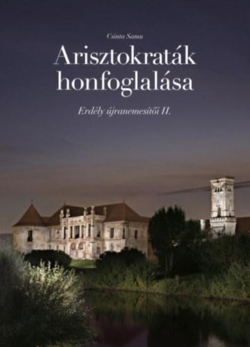Csinta Samu - Arisztokraták honfoglalása - Erdély újranemesítői II.
