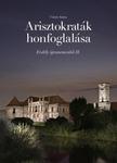 Csinta Samu - Arisztokraták honfoglalása - Erdély újranemesítői II.