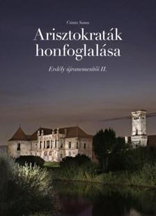 Csinta Samu - Arisztokraták honfoglalása - Erdély újranemesítői II.