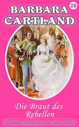 Barbara Cartland - Die Braut des Rebellen [eKönyv: epub, mobi]