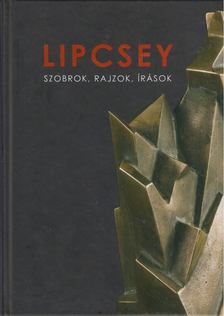 Kulcsár Ferenc - Lipcsey: Szobrok, rajzok, írások [antikvár]