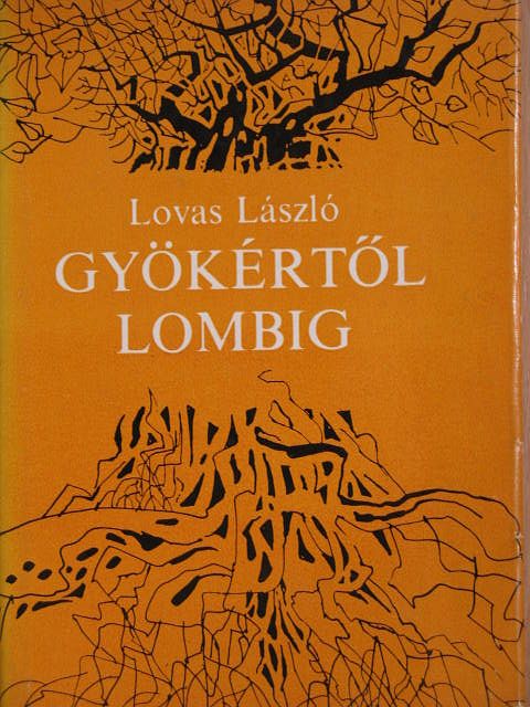 Lovas László - Gyökértől lombig [antikvár]