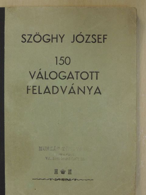 Szöghy József - Szöghy József 150 válogatott feladványa [antikvár]