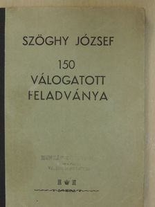 Szöghy József - Szöghy József 150 válogatott feladványa [antikvár]