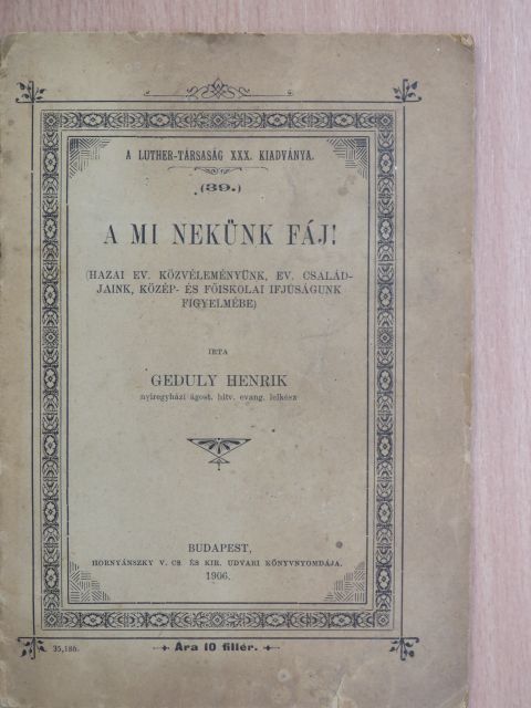 Geduly Henrik - A mi nekünk fáj! [antikvár]