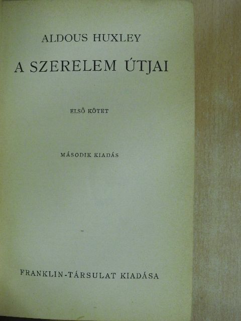 Aldous Huxley - A szerelem útjai I-II. [antikvár]