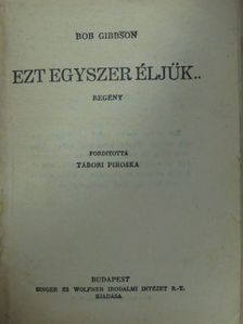 Bob Gibbson - Ezt egyszer éljük.../Majd megmutatom én!/Divat és szerelem [antikvár]