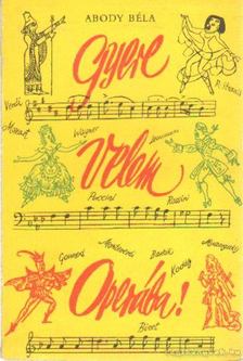 ABODY BÉLA - Gyere velem Operába! [antikvár]