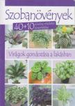 SZOBANÖVÉNYEK - VIRÁGOK GONDOZÁSA A LAKÁSBAN