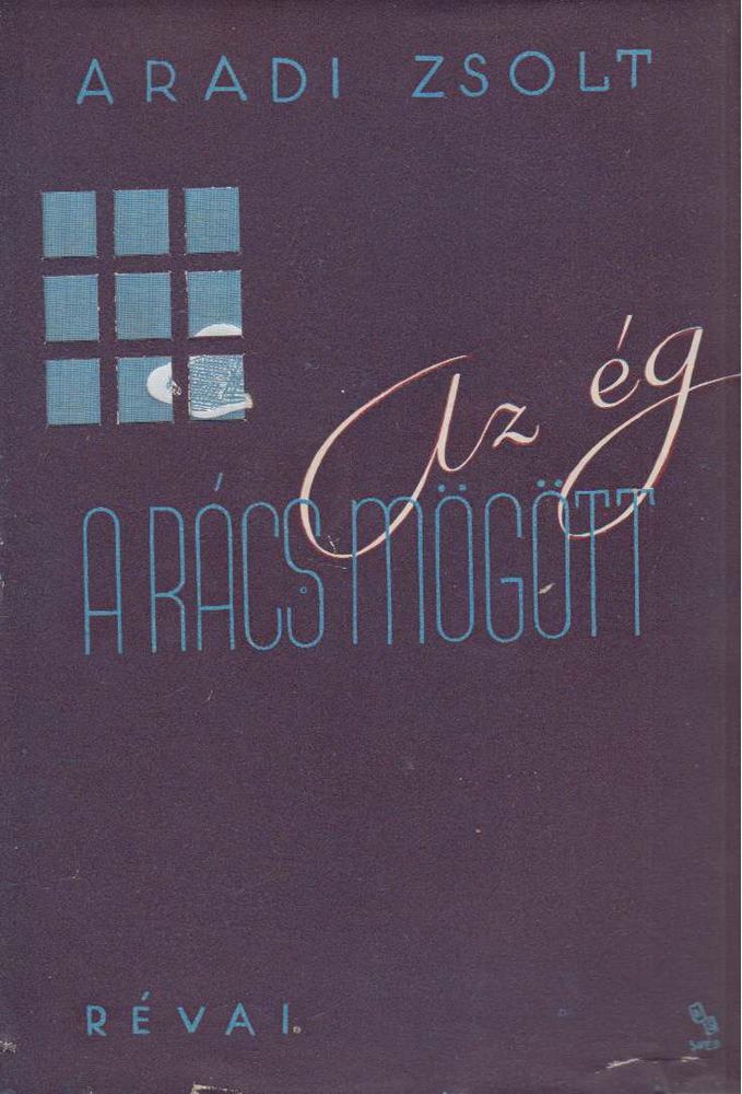Aradi Zsolt - Az ég a rács mögött [antikvár]