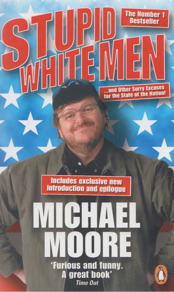 MICHAEL MOORE - Stupid White Men [antikvár]