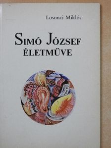 Losonci Miklós - Simó József életműve (aláírt példány) [antikvár]