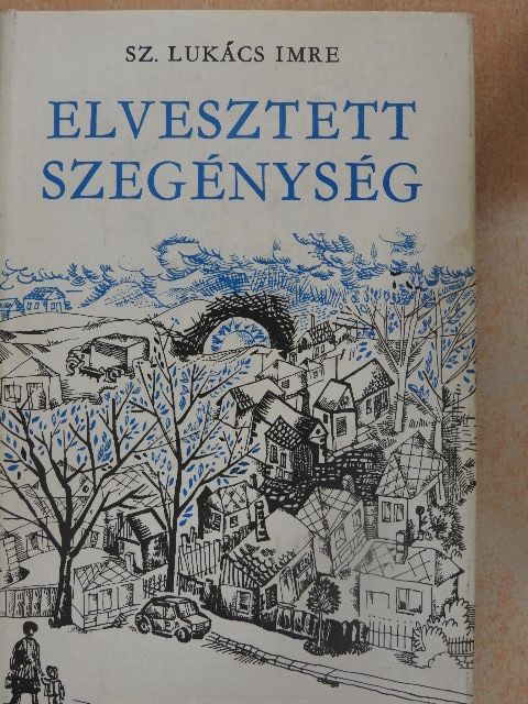 Sz. Lukács Imre - Elvesztett szegénység [antikvár]