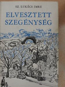 Sz. Lukács Imre - Elvesztett szegénység [antikvár]