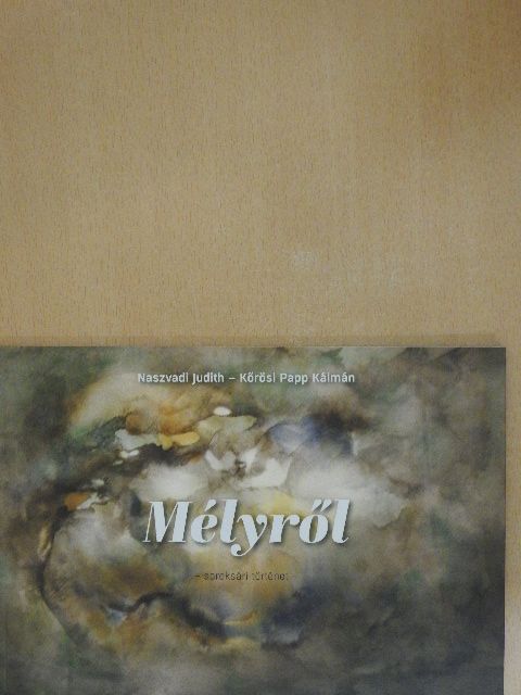 Naszvadi Judith - Mélyről [antikvár]