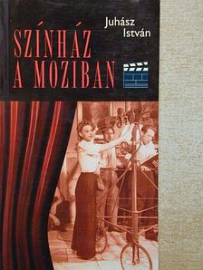 Juhász István - Színház a moziban [antikvár]
