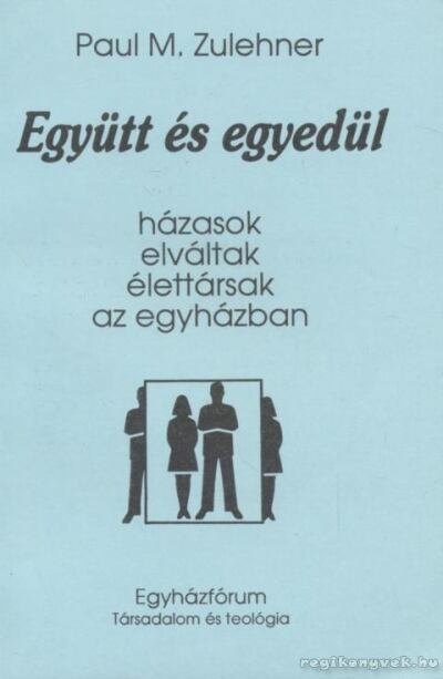 Zulehner, Paul M. - Együtt és egyedül [antikvár]